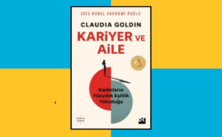 Claudia Goldin’e 2023 Nobel Ekonomi Ödülü kazandıran Kariyer ve Aile’den tadımlık