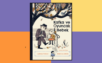 Kafka ve Oyuncak Bebek: Başkalarının üzüntüsüne kayıtsız kalmamanın güzelliği