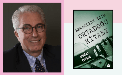 Usta gazeteci Murat Yetkin’den Meraklısı İçin Ortadoğu Kitabı: Şimdiki zamanda yazılan tarih