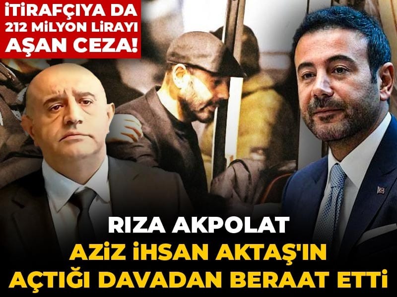 Rıza Akpolat, Aziz İhsan Aktaş’ın açtığı davadan beraat etti: İtirafçıya 212 milyon lirayı aşan ceza geldi