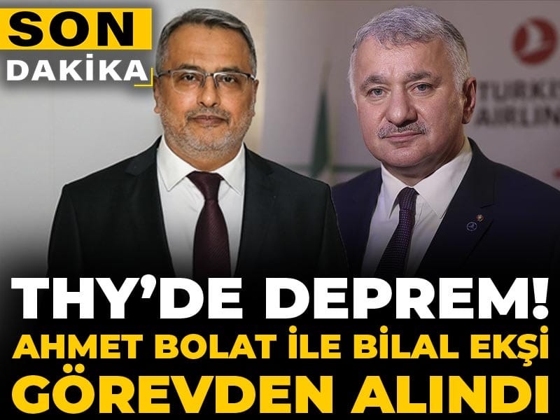 THY’de deprem iddiası: Ahmet Bolat ve Bilal Ekşi görevden alındı