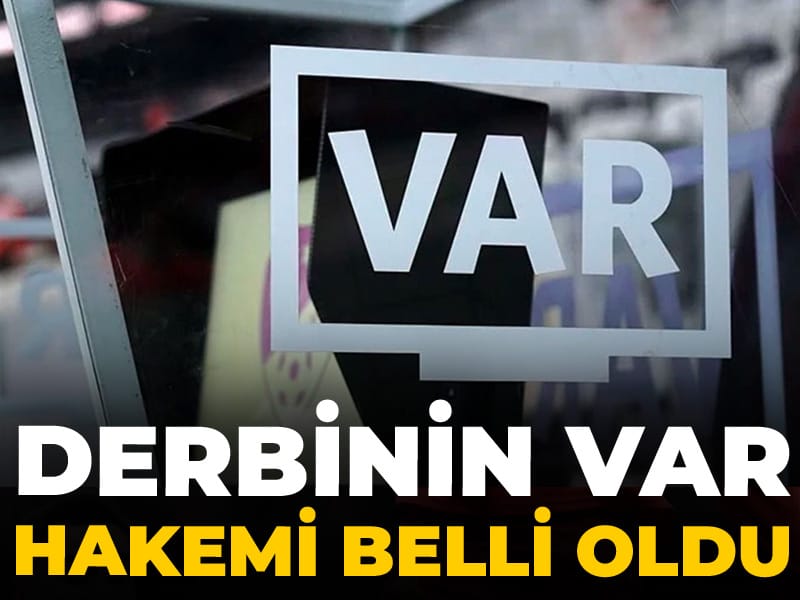 Derbinin VAR hakemi belli oldu: TFF açıkladı