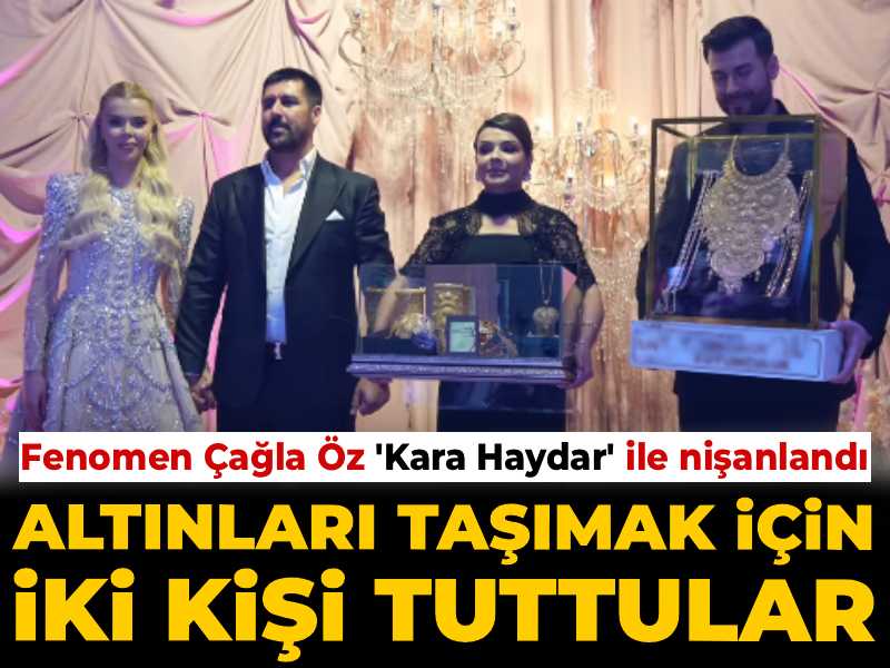 Fenomen Çağla Öz’le ‘Kara Haydar’ nişanlandı: Altınları iki kişi taşıdı